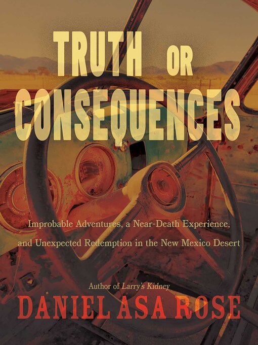 Title details for Truth or Consequences by Daniel Asa Rose - Available